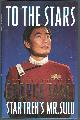 0671890085 Takei, George, To the Stars the Autobiography of George Takei, Star Trek's Mr. Sulu