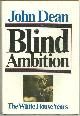 0671224387 Dean, John, Blind Ambition the White House Years