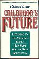 0395464749 Louv, Richard, Childhood's Future Listening to the American Family. New Hope for the Next Generation