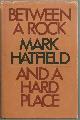 087680427X Hatfield, Mark, Between a Rock and a Hard Place