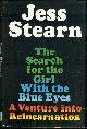  Stearn, Jess, Search for the Girl with the Blue Eyes the Astounding True Story of a Young Woman's Reincarnation