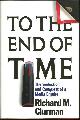 0671692275 Clurman, Richard M., To the End of Time the Seduction and Conquest of a Media Empire