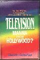0310272815 Schultze, Quentin, Television Mania from Hollywood? the Best and Worst on Television and How to Tell the Difference