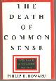 0679429948 Howard, Philip, Death of Common Sense How Law Is Suffocating America