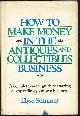 0395277582 Sommer, Elyse, How to Make Money in the Antiques and Collectibles Business a Complete Career Guide to Starting Or Expanding Your Own Business