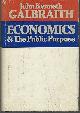  Galbraith, John Kenneth, Economics and the Public Purpose