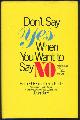 067950513x Fensterheim, Herbert and Jean Baer, Don't Say Yes When You Want to Say No How Assertiveness Training Can Change Your Life