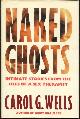 0136121691 Wells, Carol, Naked Ghosts Intimate Stories from the Files of a Sex Therapist