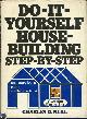  Neal, Charles, Do-It Yourself House-Building Step By Step One-Story House, Cabin, Weekend Retreat