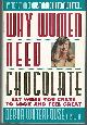 0786860510 Waterhouse, Debra, Why Women Need Chocolate Eat What You Crave to Look Good & Feel Great