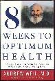 0679447156 Weil, Andrew, 8 Weeks to Optimum Health a Proven Program for Taking Full Advantage of Your Body's Natural Healing Power