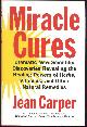 0060183721 Carper, Jean, Miracle Cures Dramatic New Scientific Discoveries Revealing the Healing Powers of Herbs, Vitamins and Other Natural Remedies
