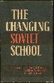  Bereday, George editor, Changing Soviet School the Comparative Education Society Field Study in the U.S. S. R