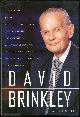 067940693X Brinkley, David, David Brinkley: A Memoir 11 Presidents, 4 Wars, 22 Political Conventions, 1 Moon Landing, 3 Assassinations, 2,000 Weeks of News and Other Stuff on Television