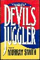 0671784641 Smith, Murray, Devil's Juggler