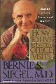 0060168005 Siegel, Bernie, How to Live between Office Visits a Guide to Life, Love and Health