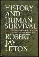  Lifton, Robert Jay, History and Human Survival Essays on the Young and Old, Survivors and the Dead, Peace and War, and on Contemporary Psychohistory