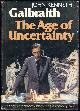 0395249007 Galbraith, John Kenneth, Age of Uncertainty
