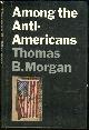  Morgan, Thomas, Among the Anti - Americans
