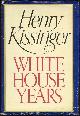 0316496618 Kissinger, Henry, White House Years