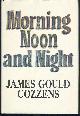  Cozzens, James Gould, Morning Noon and Night