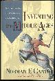 0688094066 Cantor, Norman, Inventing the Middle Ages the Lives, Works, and Ideas of the Great Medievalists of the Twentieth Century