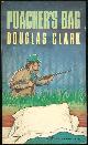0060806435 Clark, Douglas, Poacher's Bag