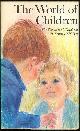 0875290620 Garvin, William editor, World of Children the Pleasures of Childhood in Favorite Writings