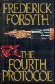 0670326372 Forsyth, Frederick, Fourth Protocol