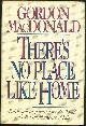 0842311149 MacDonald, Gordon, There's No Place Like Home Faith and Inspiration for the Tough and Tender Moments of Life