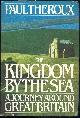 0395346452 Theroux, Paul, Kingdom By the Sea a Journey Around Great Britain