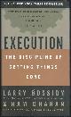 0609610570 Bossidy, Larry, Execution the Discipline of Getting Things Done
