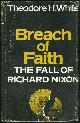 0689106580 White, Theodore H., Breach of Faith the Fall of Richard Nixon