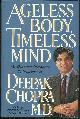 0517592576 Chopra, Deepak, Ageless Body, Timeless Mind the Quantum Alternative to Growing Old