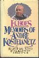 0151273928 Kostelanetz, Andres, Echoes Memoirs of Andre Kostelanetz