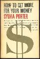  Porter, Sylvia, How to Get More for Your Money