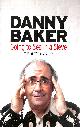 0297863401 BAKER, DANNY, Going to Sea in a Sieve: The Autobiography