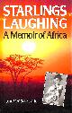0385400829 CLARK, JUNE VENDALL, Starlings Laughing: A Vision of Africa