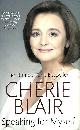 0751542555 BLAIR, CHERIE, Speaking For Myself: The Autobiography