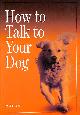 1903904730 BILL HABETS, How To Talk To Your Dog
