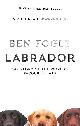 0007549024 FOGLE, BEN, Labrador: The Story of the World's Favourite Dog