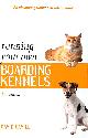 074943676X CAVILL, DAVID, Running Your Own Boarding Kennels: The Complete Guide to Kennel and Cattery Management