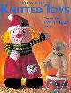 0600577309 WELCH, SHARON, Knitted Toys