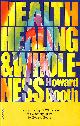 0853054754 BOOTH, HOWARD, Health, Healing and Wholeness: The Ongoing Quest