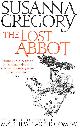 0751549746 GREGORY, SUSANNA, The Lost Abbot: The Nineteenth Chronicle of Matthew Bartholomew: 19 (Chronicles of Matthew Bartholomew)
