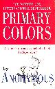 0099747812 ANONYMOUS, Primary Colors: A Novel of Politics