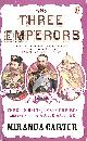 0141019980 CARTER, MIRANDA, The Three Emperors: Three Cousins, Three Empires and the Road to World War One