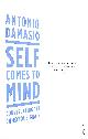0099498022 DAMASIO, ANTONIO, Self Comes to Mind: Constructing the Conscious Brain