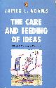 0140105921 ADAMS, JAMES L., The Care and Feeding of Ideas: A Guide to Encouraging Creativity (Penguin non-fiction)