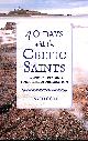 0857465481 COLE, DAVID, 40 Days with the Celtic Saints: Devotional readings for a time of preparation